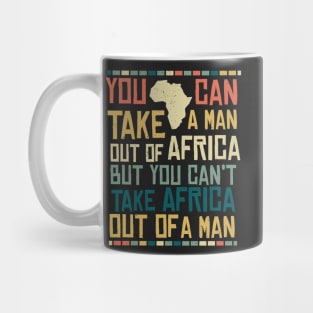 Can't Take Africa Out Of A Man Funny Patriotic African Mug